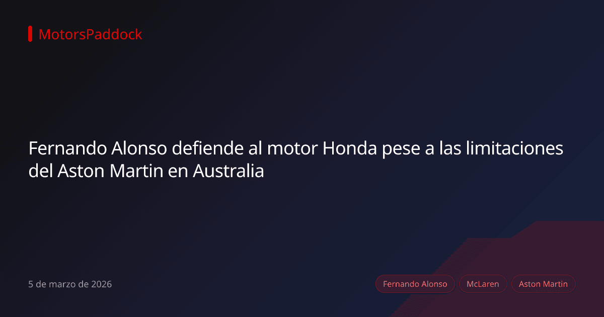 Fernando Alonso defiende al motor Honda pese a las limitaciones del Aston Martin en Australia