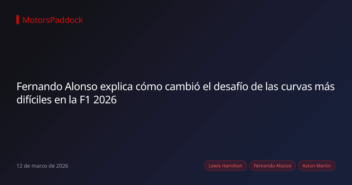 Fernando Alonso explica cómo cambió el desafío de las curvas más difíciles en la F1 2026