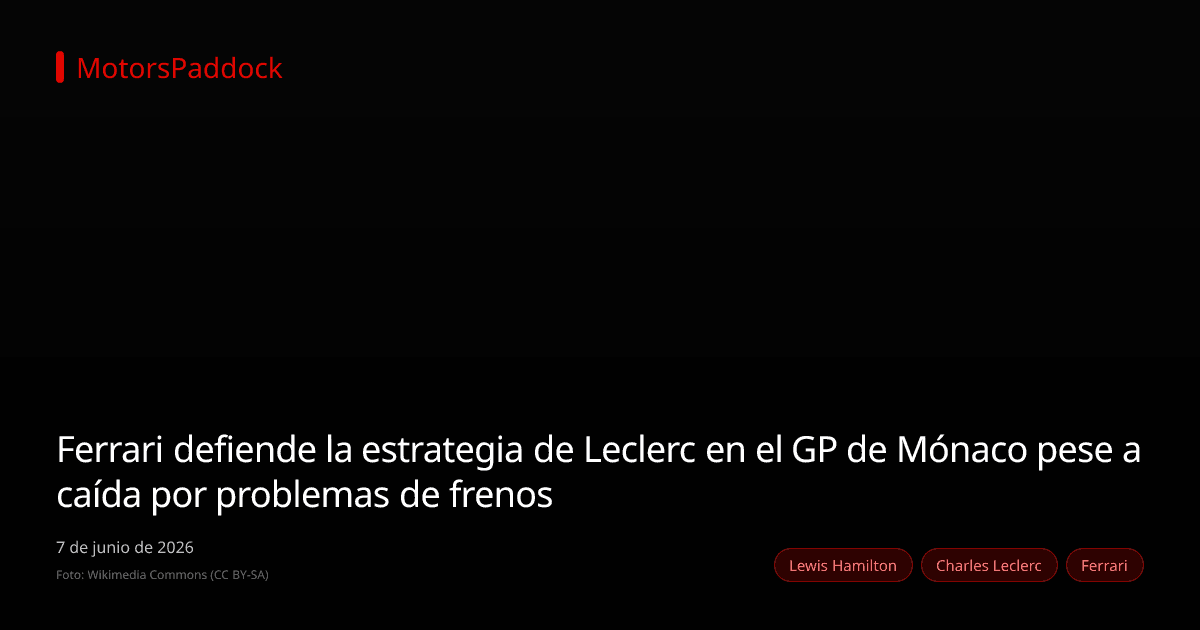 Ferrari defiende la estrategia de Leclerc en el GP de Mónaco pese a caída por problemas de frenos