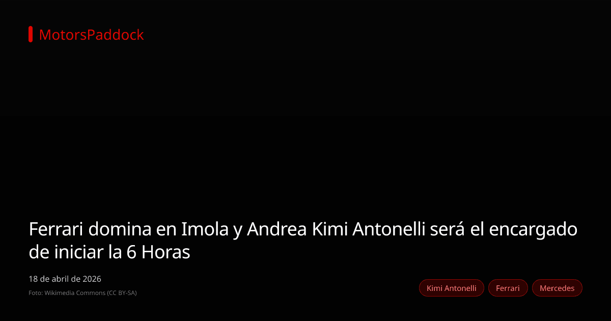Ferrari domina en Imola y Andrea Kimi Antonelli será el encargado de iniciar la 6 Horas