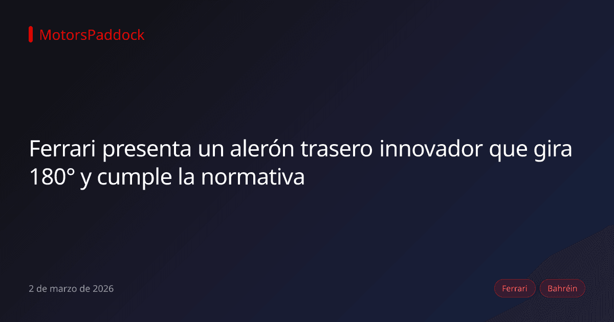 Ferrari presenta un alerón trasero innovador que gira 180° y cumple la normativa