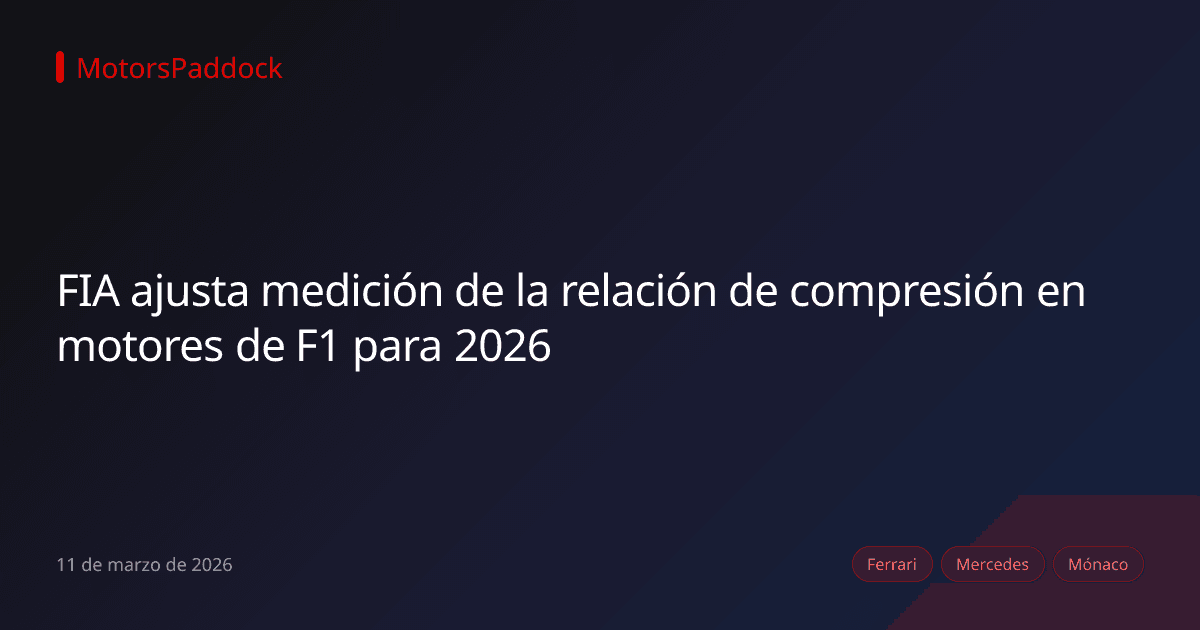 FIA ajusta medición de la relación de compresión en motores de F1 para 2026