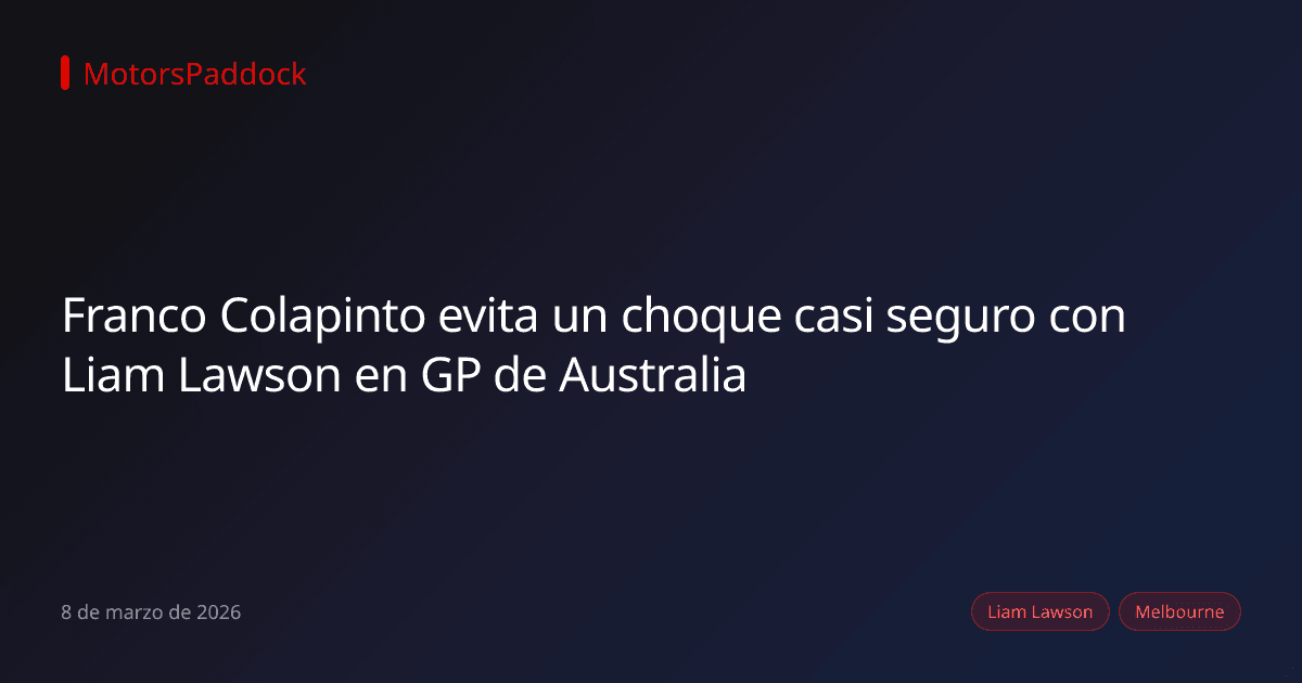 Franco Colapinto evita un choque casi seguro con Liam Lawson en GP de Australia