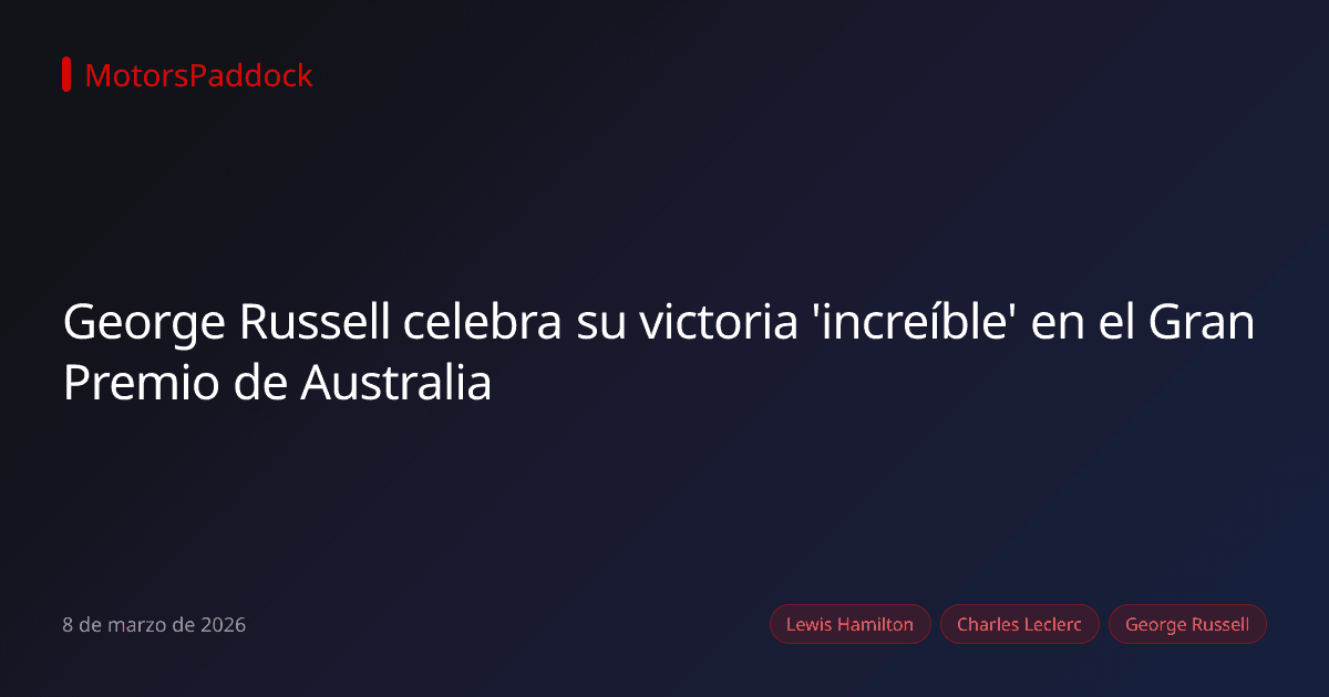 George Russell celebra su victoria 'increíble' en el Gran Premio de Australia
