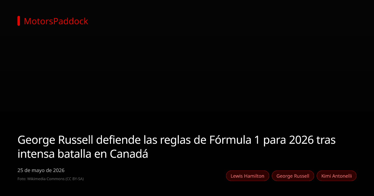 George Russell defiende las reglas de Fórmula 1 para 2026 tras intensa batalla en Canadá