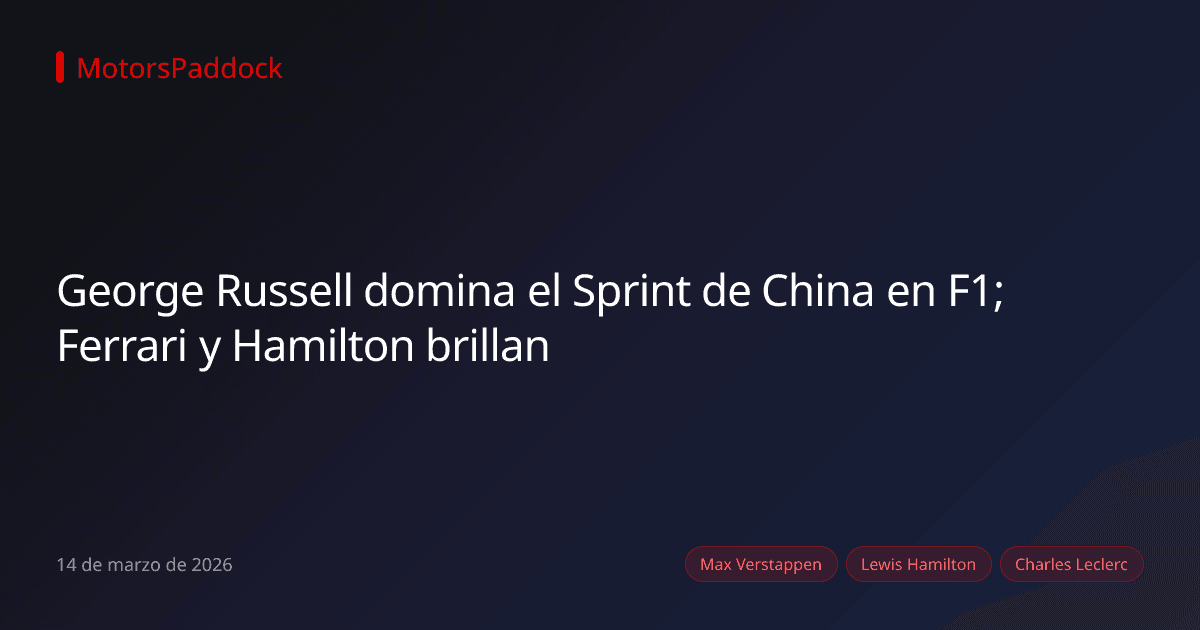 George Russell domina el Sprint de China en F1; Ferrari y Hamilton brillan