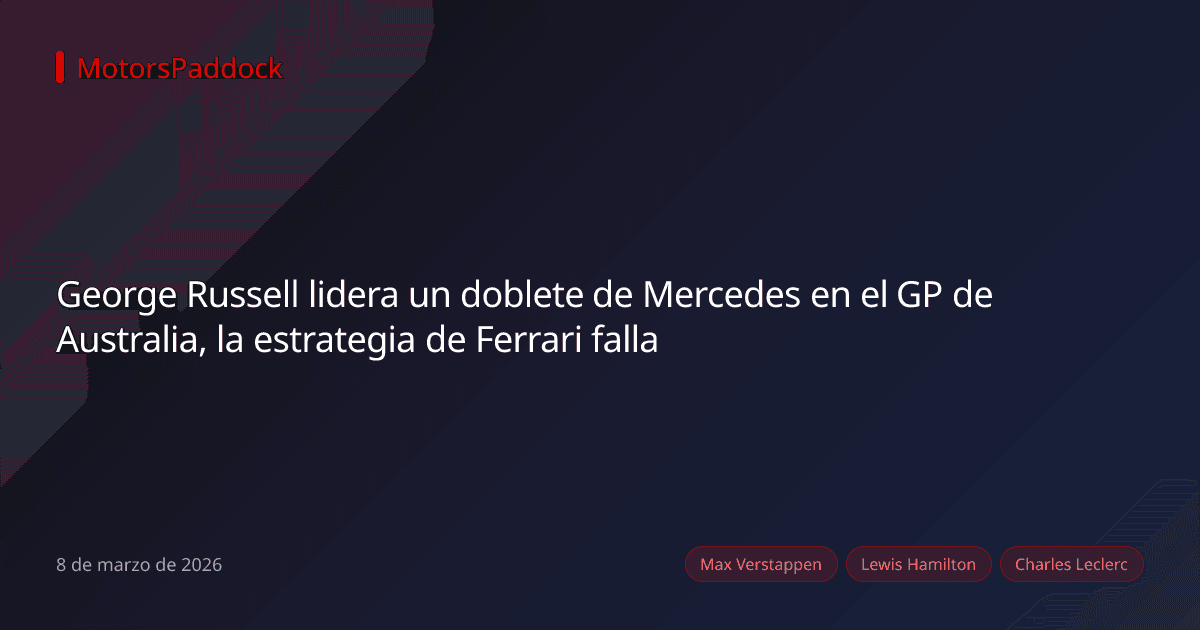 George Russell lidera un doblete de Mercedes en el GP de Australia, la estrategia de Ferrari falla