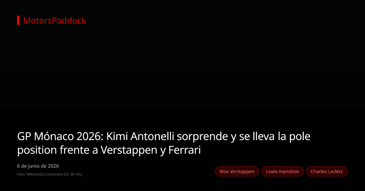 GP Mónaco 2026: Kimi Antonelli sorprende y se lleva la pole position frente a Verstappen y Ferrari
