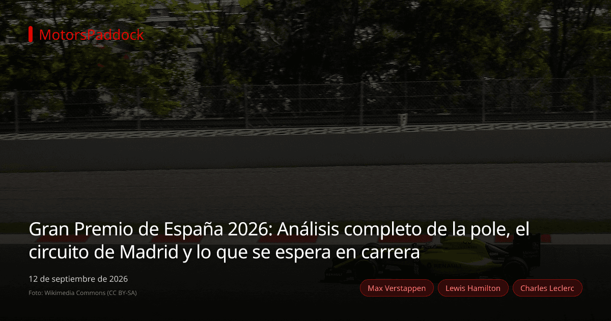 Gran Premio de España 2026: Análisis completo de la pole, el circuito de Madrid y lo que se espera en carrera