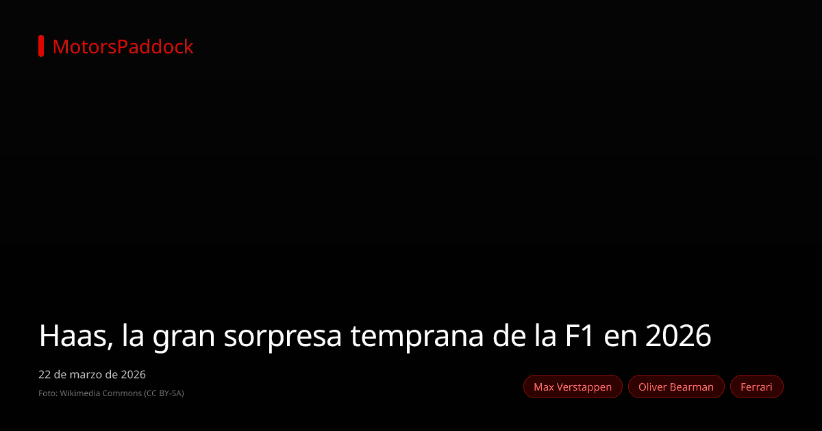 Haas, la gran sorpresa temprana de la F1 en 2026