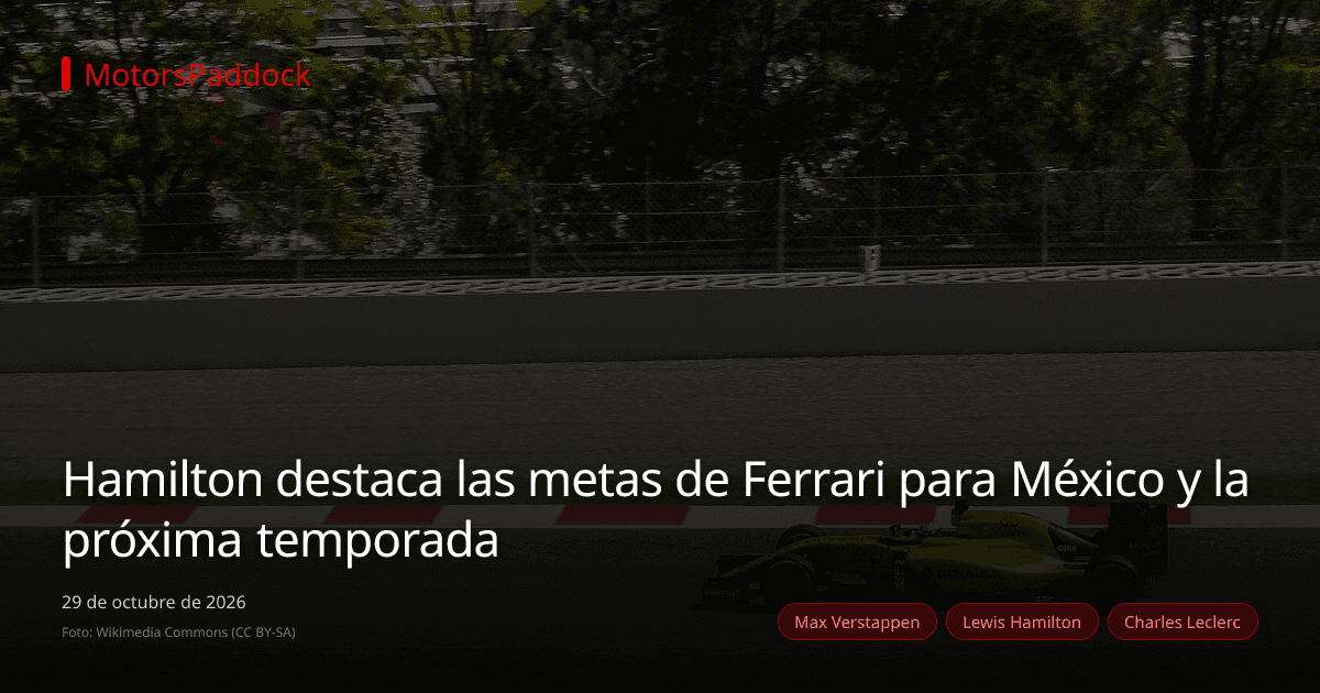 Hamilton destaca las metas de Ferrari para México y la próxima temporada