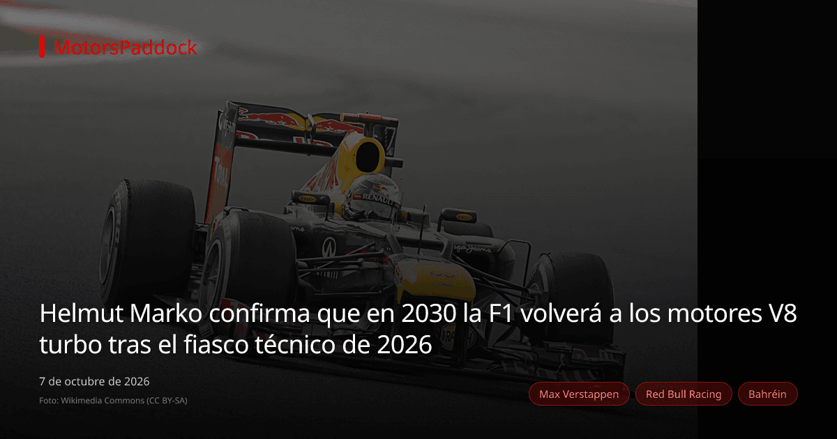 Helmut Marko confirma que en 2030 la F1 volverá a los motores V8 turbo tras el fiasco técnico de 2026