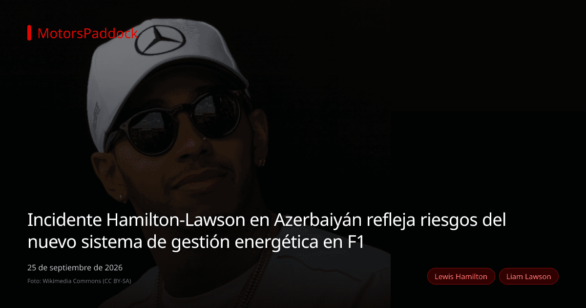Incidente Hamilton-Lawson en Azerbaiyán refleja riesgos del nuevo sistema de gestión energética en F1