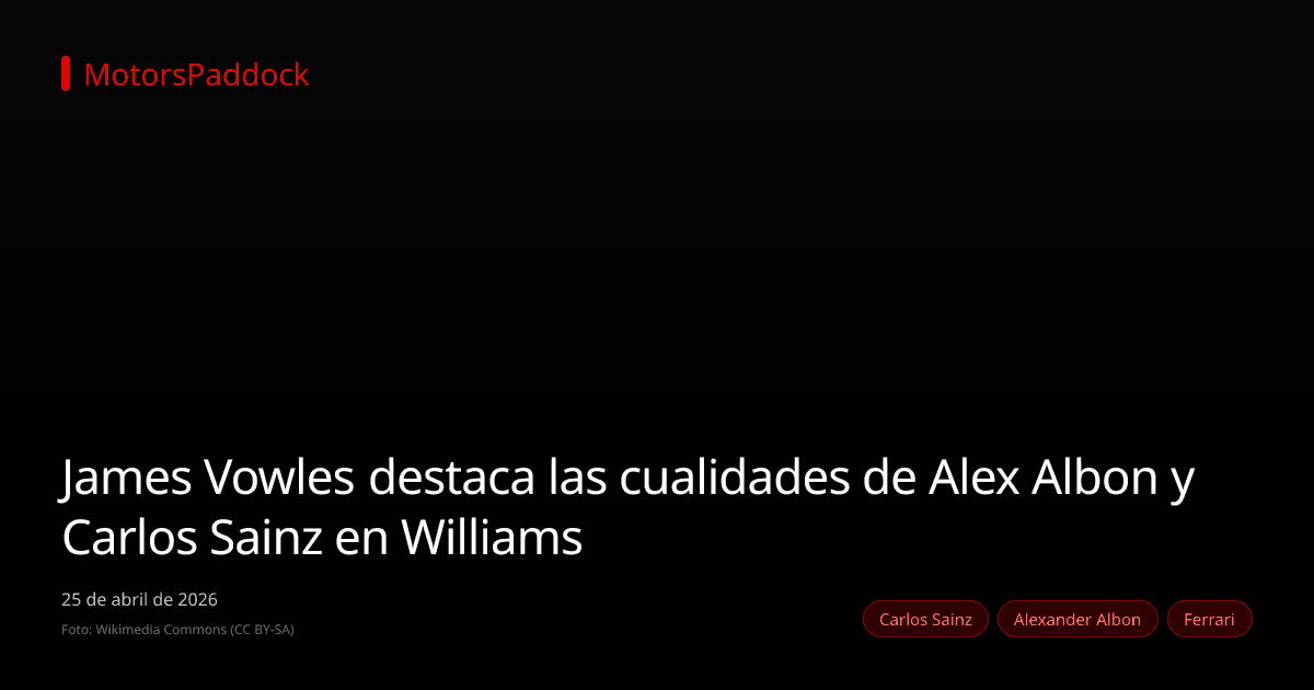 James Vowles destaca las cualidades de Alex Albon y Carlos Sainz en Williams