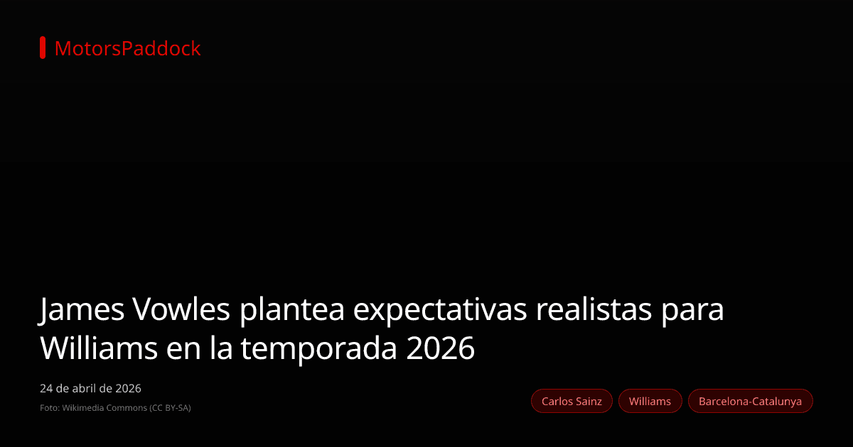 James Vowles plantea expectativas realistas para Williams en la temporada 2026