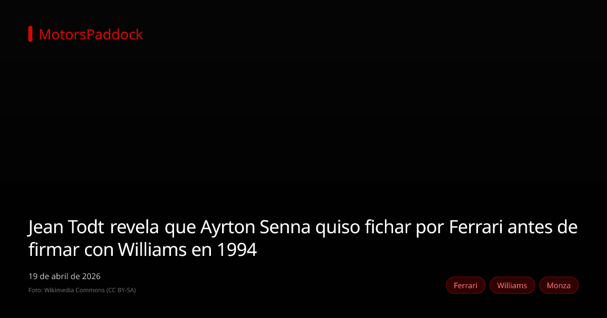 Jean Todt revela que Ayrton Senna quiso fichar por Ferrari antes de firmar con Williams en 1994