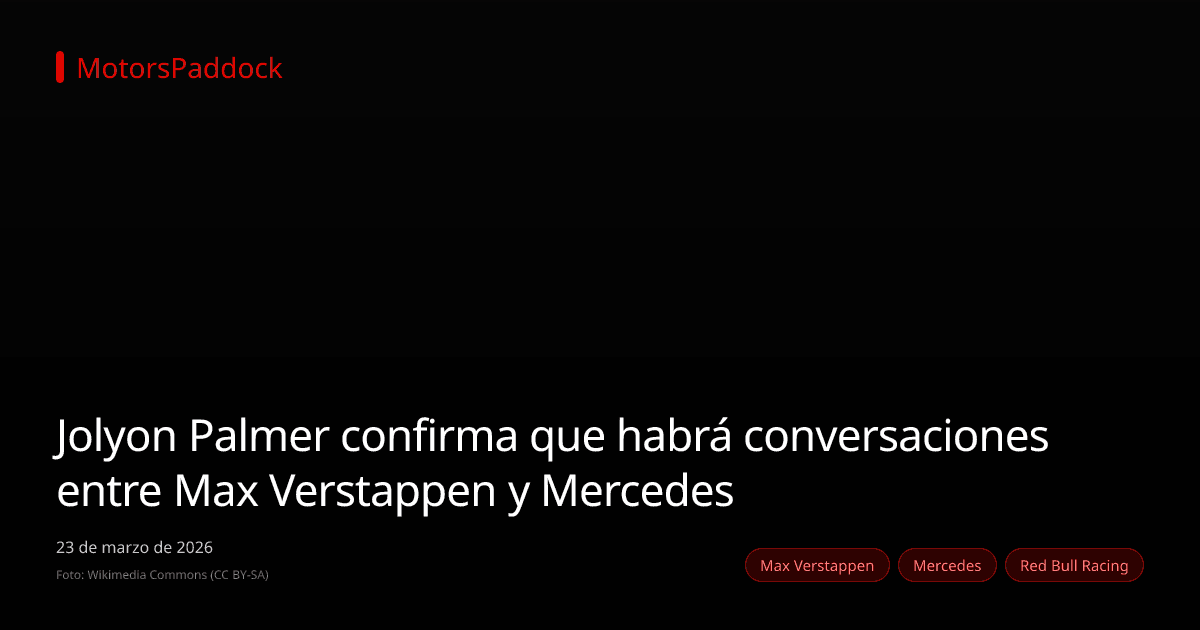Jolyon Palmer confirma que habrá conversaciones entre Max Verstappen y Mercedes