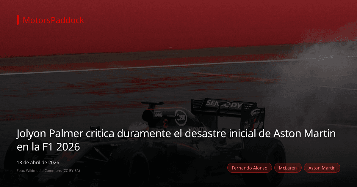 Jolyon Palmer critica duramente el desastre inicial de Aston Martin en la F1 2026