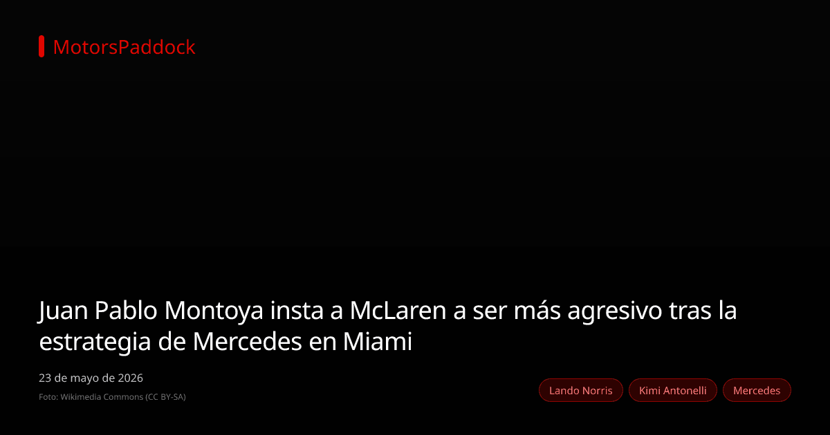 Juan Pablo Montoya insta a McLaren a ser más agresivo tras la estrategia de Mercedes en Miami