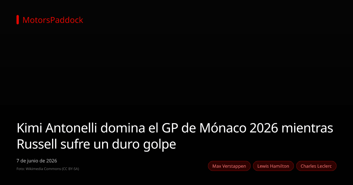 Kimi Antonelli domina el GP de Mónaco 2026 mientras Russell sufre un duro golpe