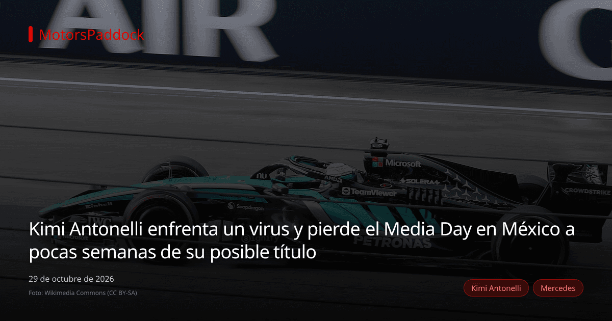Kimi Antonelli enfrenta un virus y pierde el Media Day en México a pocas semanas de su posible título