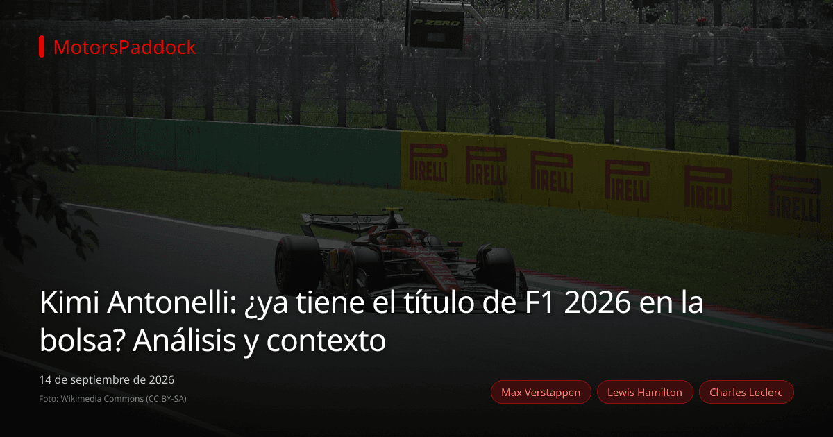 Kimi Antonelli: ¿ya tiene el título de F1 2026 en la bolsa? Análisis y contexto
