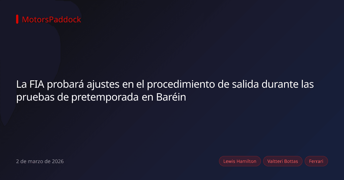 La FIA probará ajustes en el procedimiento de salida durante las pruebas de pretemporada en Baréin