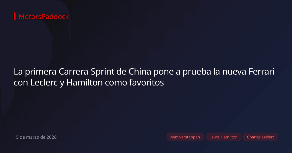 La primera Carrera Sprint de China pone a prueba la nueva Ferrari con Leclerc y Hamilton como favoritos