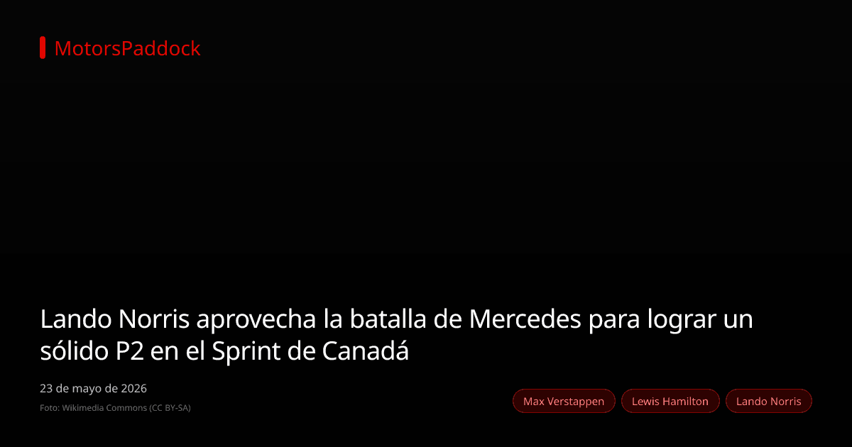 Lando Norris aprovecha la batalla de Mercedes para lograr un sólido P2 en el Sprint de Canadá