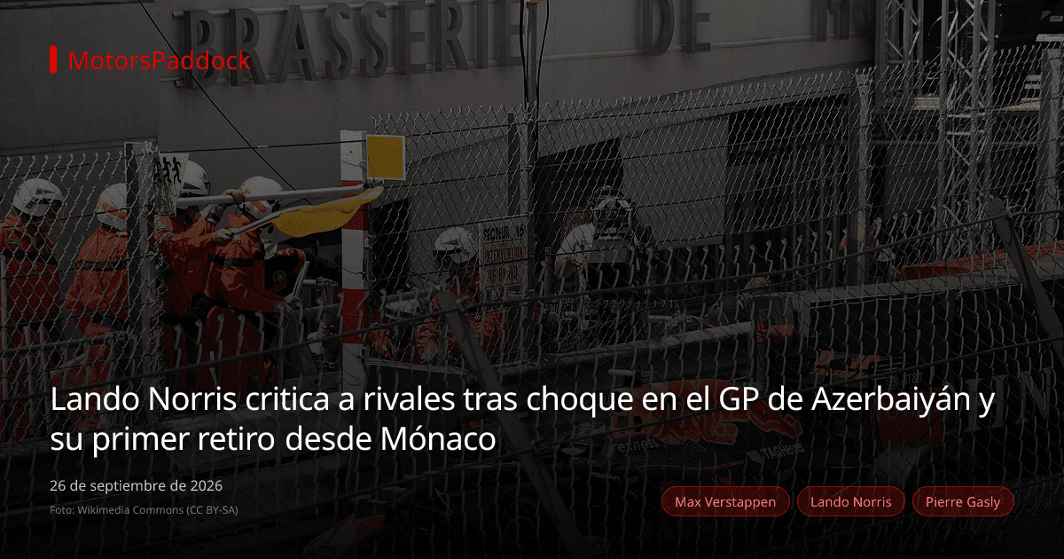 Lando Norris critica a rivales tras choque en el GP de Azerbaiyán y su primer retiro desde Mónaco