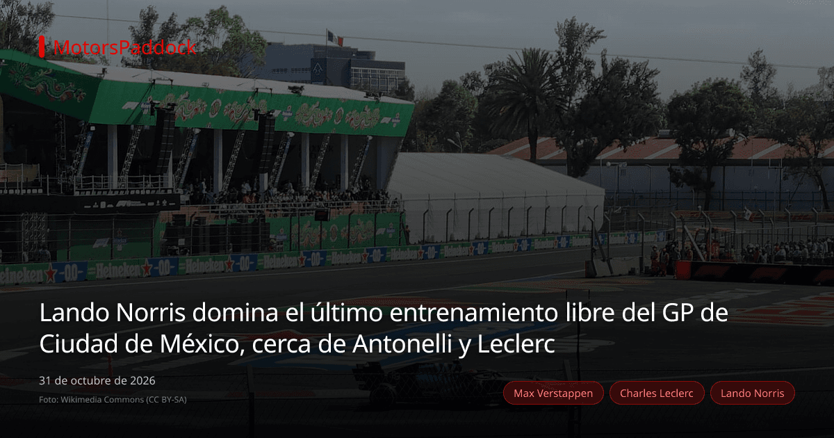 Lando Norris domina el último entrenamiento libre del GP de Ciudad de México, cerca de Antonelli y Leclerc