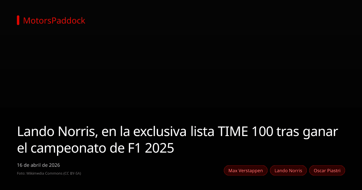 Lando Norris, en la exclusiva lista TIME 100 tras ganar el campeonato de F1 2025