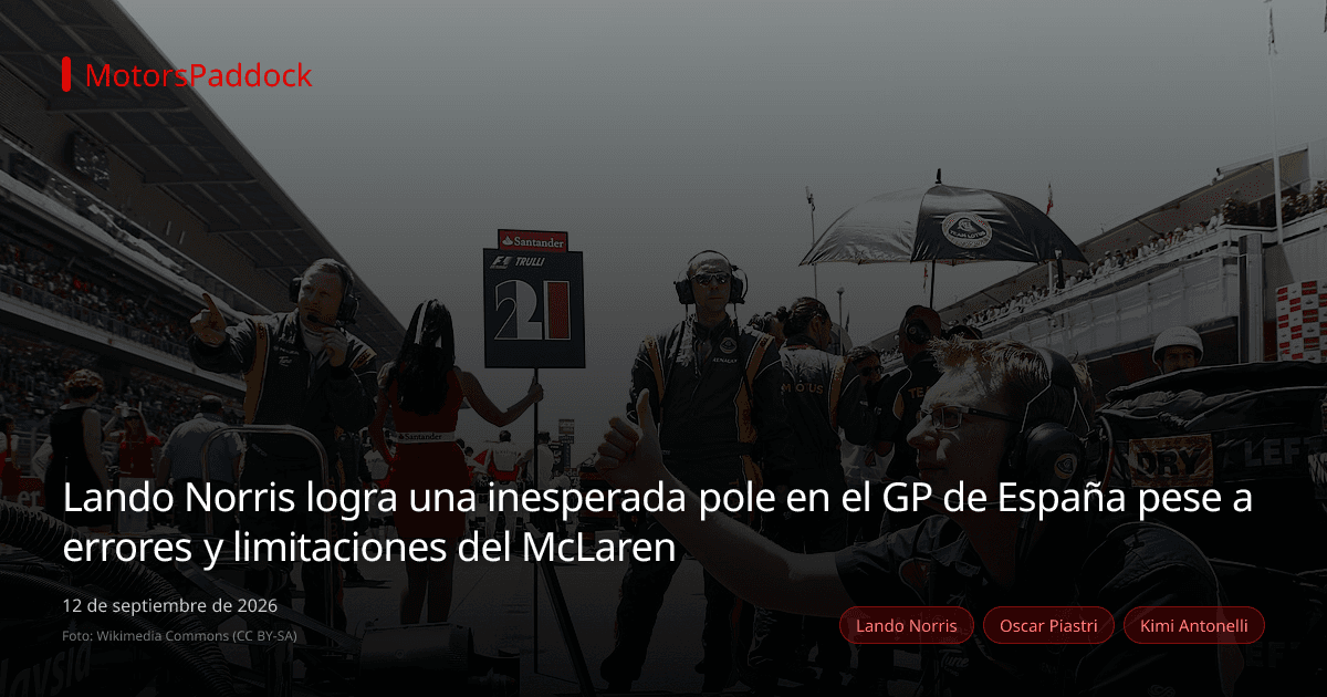 Lando Norris logra una inesperada pole en el GP de España pese a errores y limitaciones del McLaren