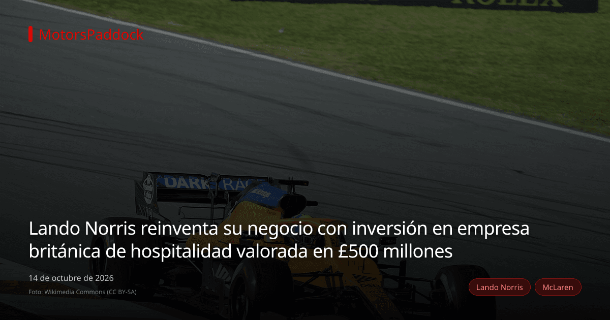 Lando Norris reinventa su negocio con inversión en empresa británica de hospitalidad valorada en £500 millones