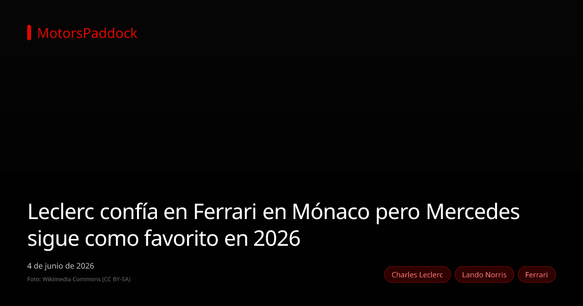 Leclerc confía en Ferrari en Mónaco pero Mercedes sigue como favorito en 2026