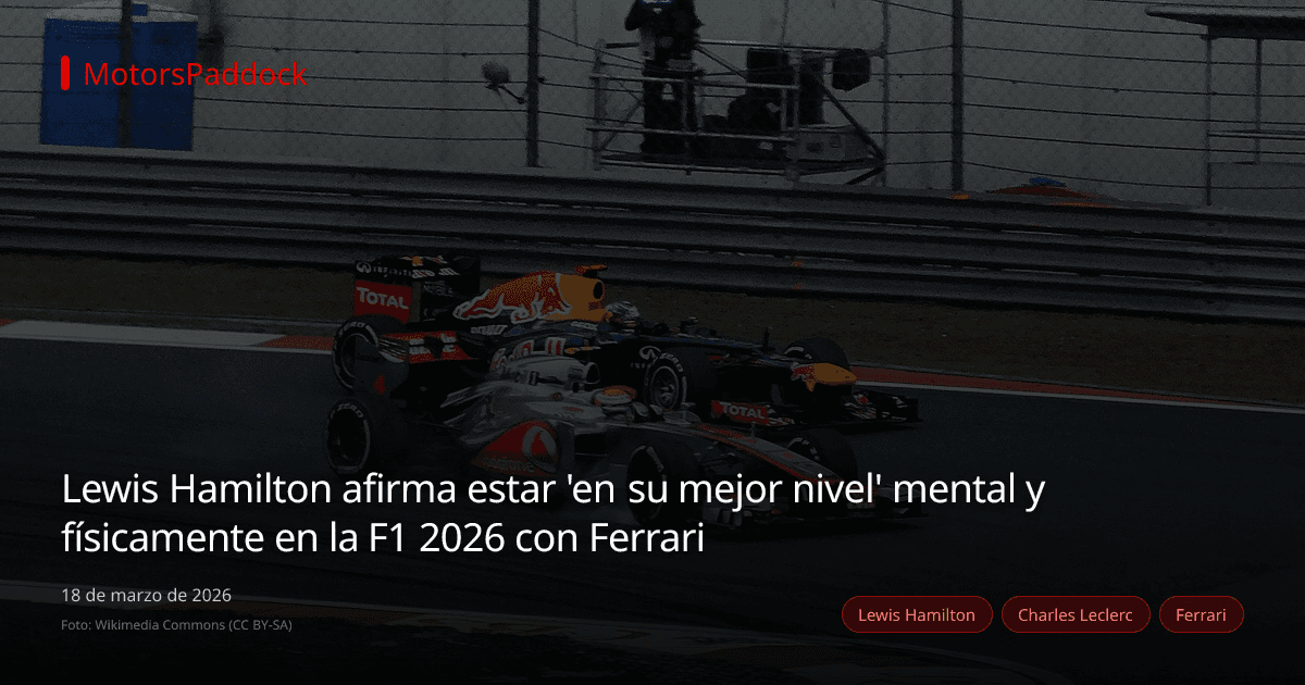 Lewis Hamilton afirma estar 'en su mejor nivel' mental y físicamente en la F1 2026 con Ferrari