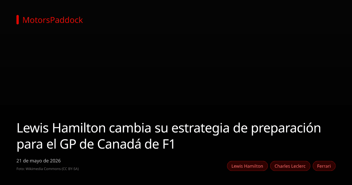 Lewis Hamilton cambia su estrategia de preparación para el GP de Canadá de F1