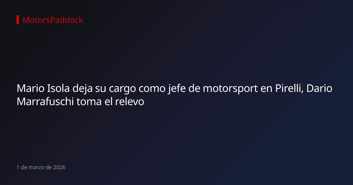 Mario Isola deja su cargo como jefe de motorsport en Pirelli, Dario Marrafuschi toma el relevo