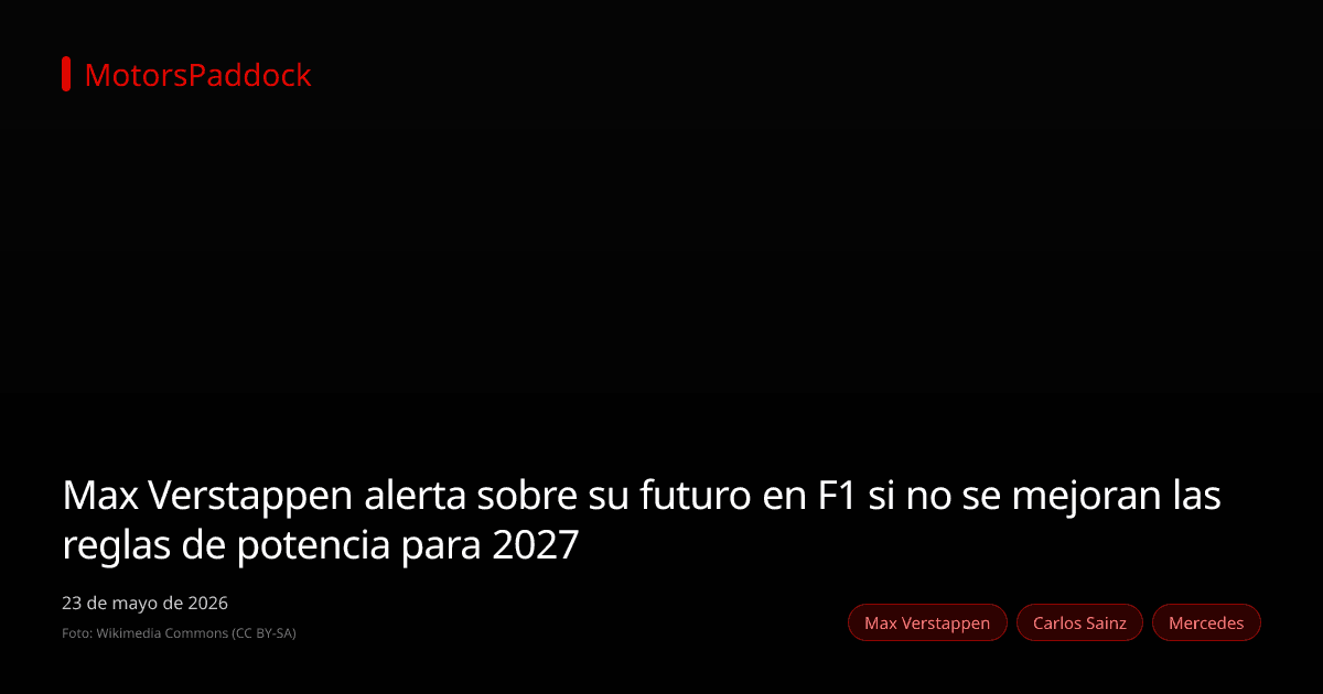 Max Verstappen alerta sobre su futuro en F1 si no se mejoran las reglas de potencia para 2027