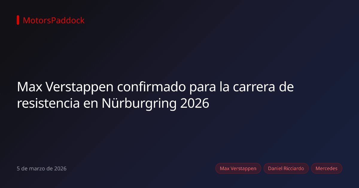 Max Verstappen confirmado para la carrera de resistencia en Nürburgring 2026