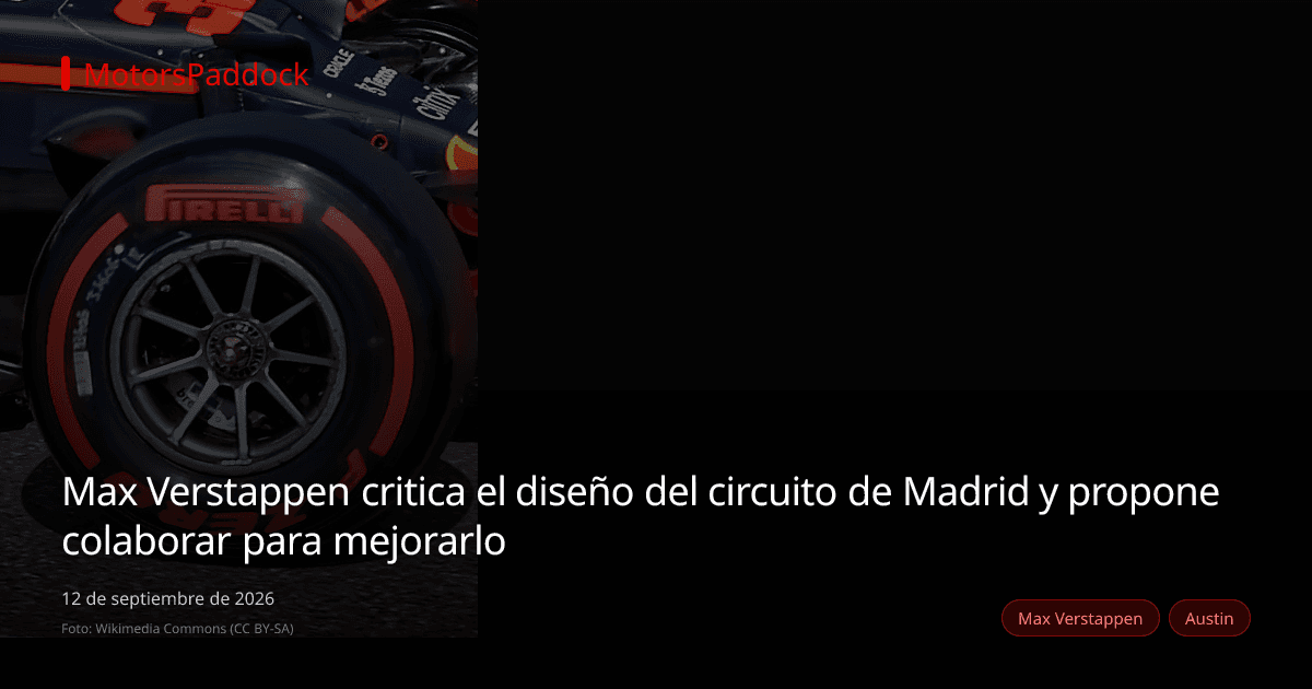 Max Verstappen critica el diseño del circuito de Madrid y propone colaborar para mejorarlo