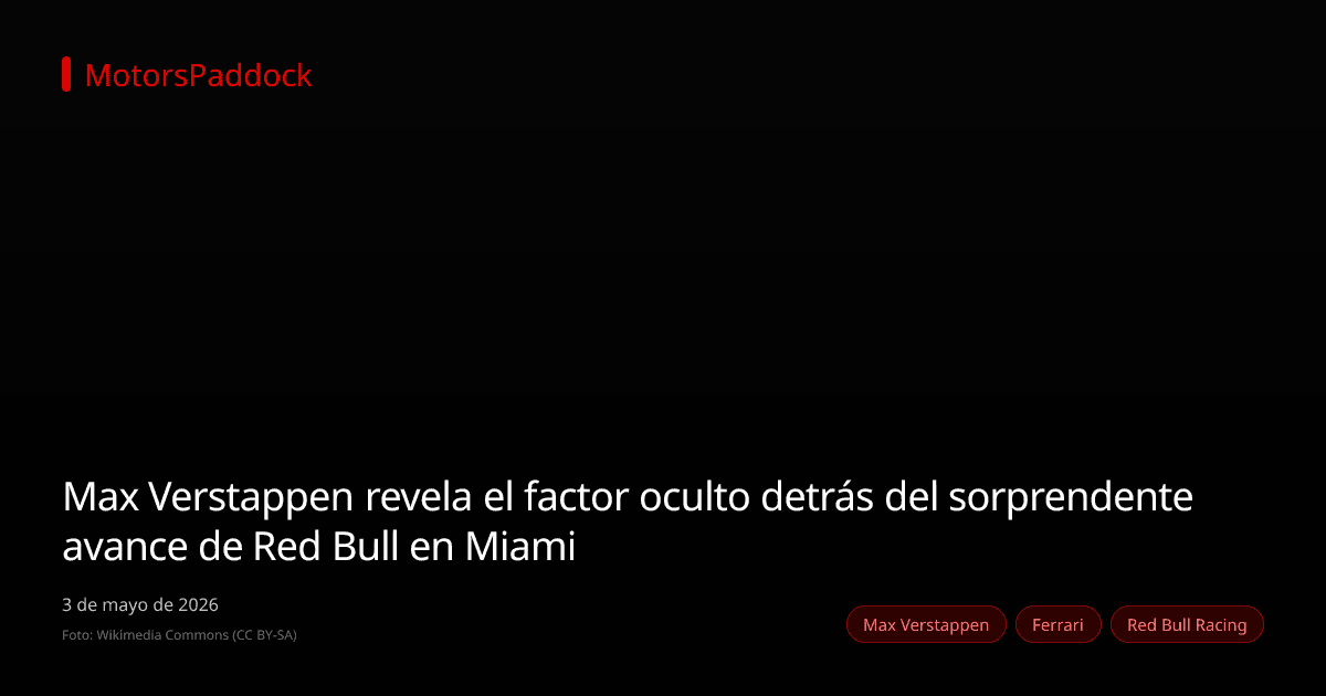 Max Verstappen revela el factor oculto detrás del sorprendente avance de Red Bull en Miami