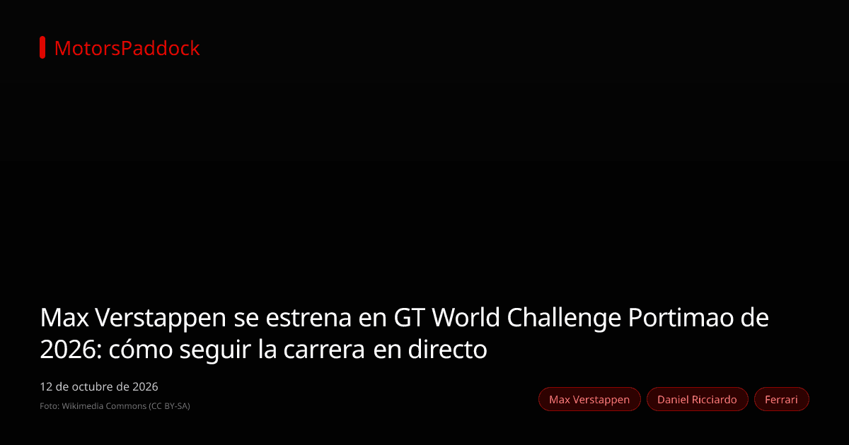 Max Verstappen se estrena en GT World Challenge Portimao de 2026: cómo seguir la carrera en directo