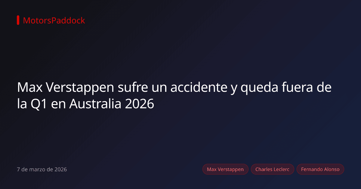 Max Verstappen sufre un accidente y queda fuera de la Q1 en Australia 2026