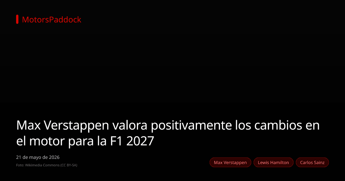 Max Verstappen valora positivamente los cambios en el motor para la F1 2027