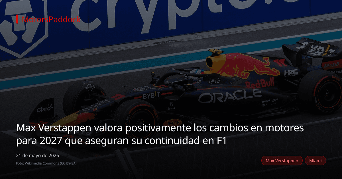 Max Verstappen valora positivamente los cambios en motores para 2027 que aseguran su continuidad en F1