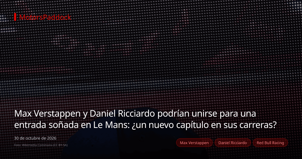 Max Verstappen y Daniel Ricciardo podrían unirse para una entrada soñada en Le Mans: ¿un nuevo capítulo en sus carreras?