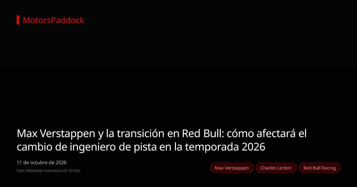 Max Verstappen y la transición en Red Bull: cómo afectará el cambio de ingeniero de pista en la temporada 2026