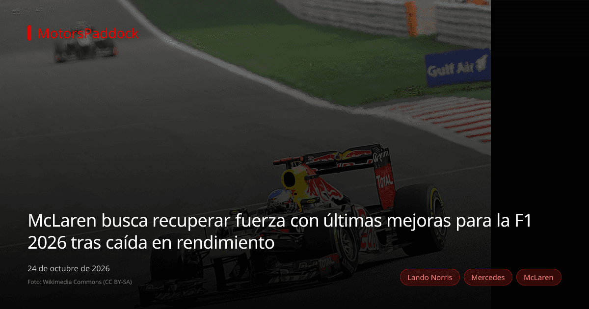 McLaren busca recuperar fuerza con últimas mejoras para la F1 2026 tras caída en rendimiento