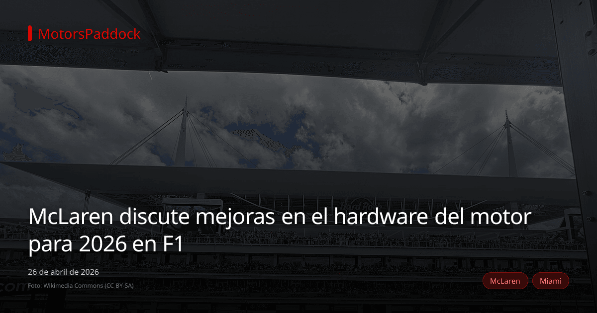 McLaren discute mejoras en el hardware del motor para 2026 en F1
